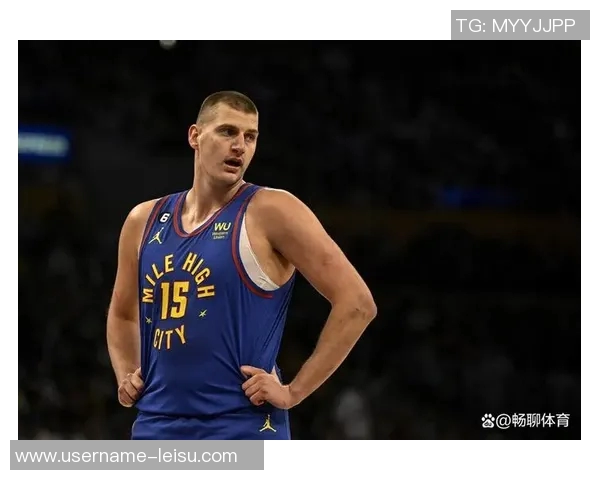 约基奇四次50分表现回顾60分三双却遭遇连败终结分析