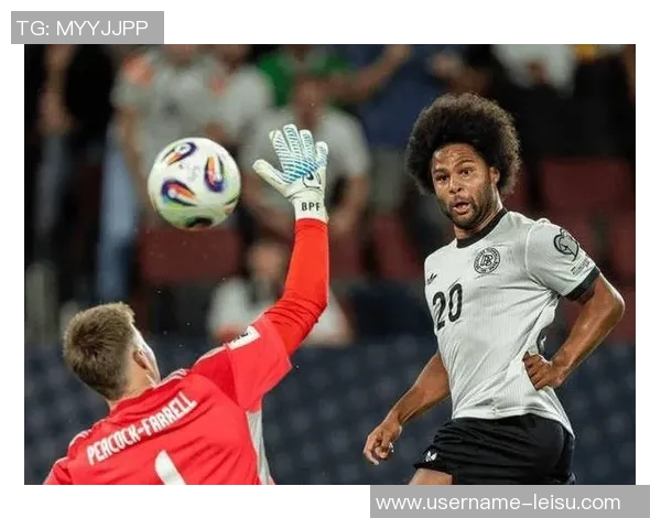 德国队首发预测曝光维尔茨萨内沃尔特马德格纳布里领衔出战